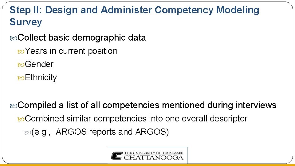 Step II: Design and Administer Competency Modeling Survey Collect basic demographic data Years in