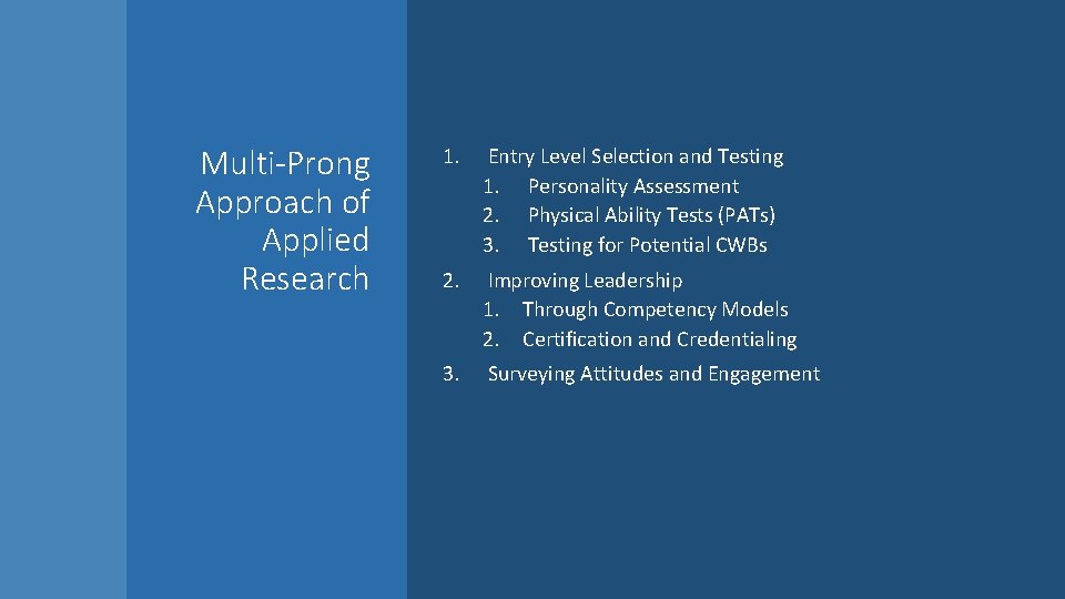 Multi-Prong Approach of Applied Research 1. Entry Level Selection and Testing 1. Personality Assessment