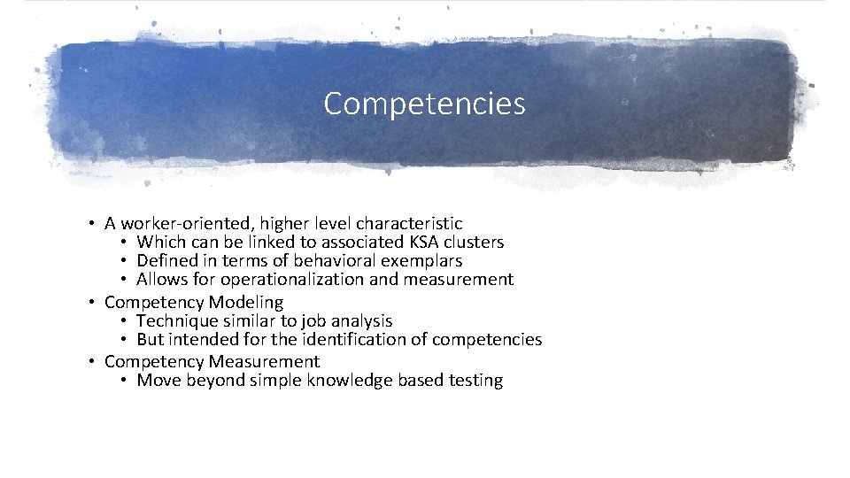 Competencies • A worker‐oriented, higher level characteristic • Which can be linked to associated