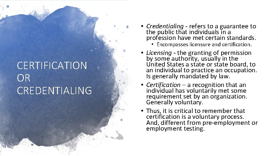  • Credentialing ‐ refers to a guarantee to the public that individuals in