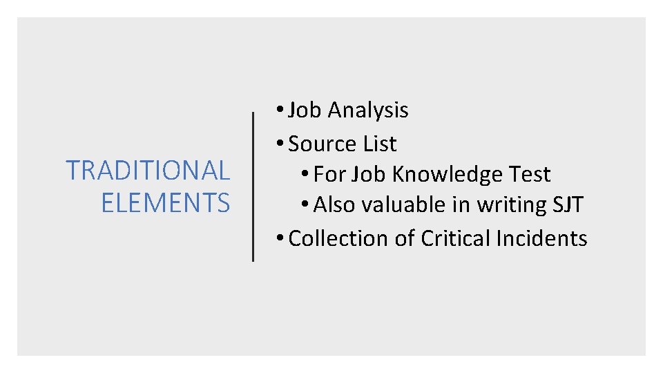 TRADITIONAL ELEMENTS • Job Analysis • Source List • For Job Knowledge Test •