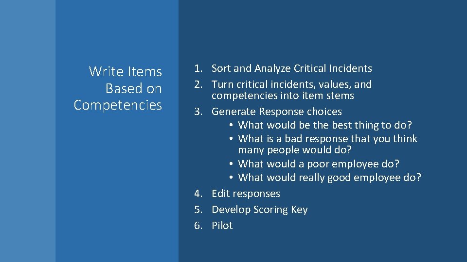 Write Items Based on Competencies 1. Sort and Analyze Critical Incidents 2. Turn critical