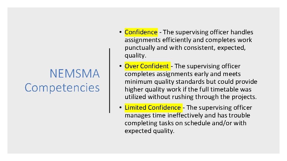 NEMSMA Competencies • Confidence ‐ The supervising officer handles assignments efficiently and completes work