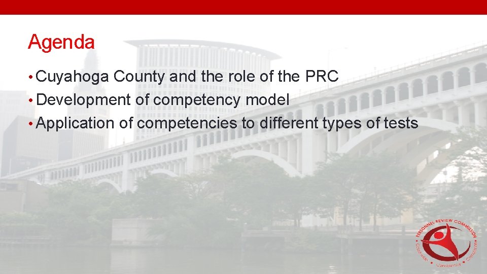 Agenda • Cuyahoga County and the role of the PRC • Development of competency