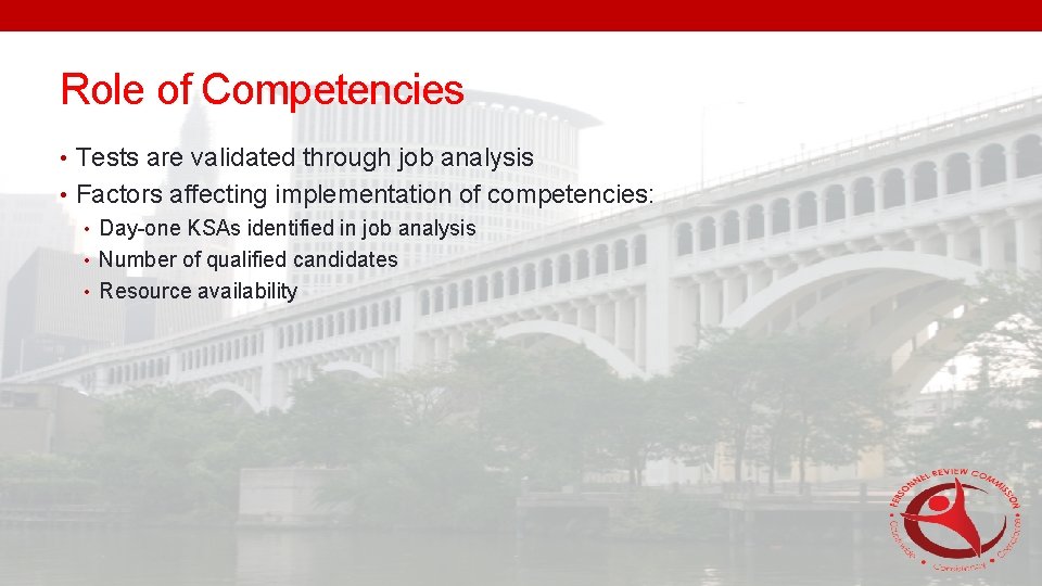 Role of Competencies • Tests are validated through job analysis • Factors affecting implementation