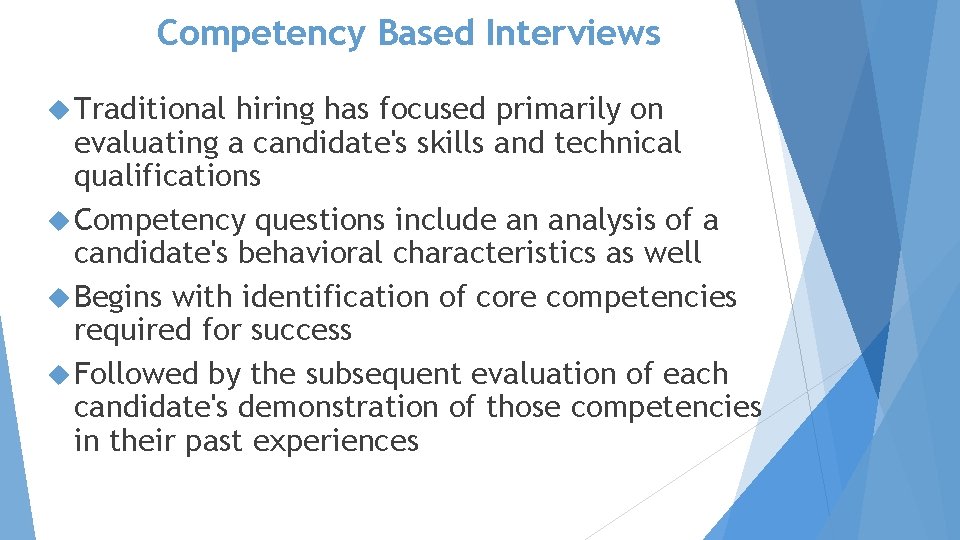 Competency Based Interviews Traditional hiring has focused primarily on evaluating a candidate's skills and