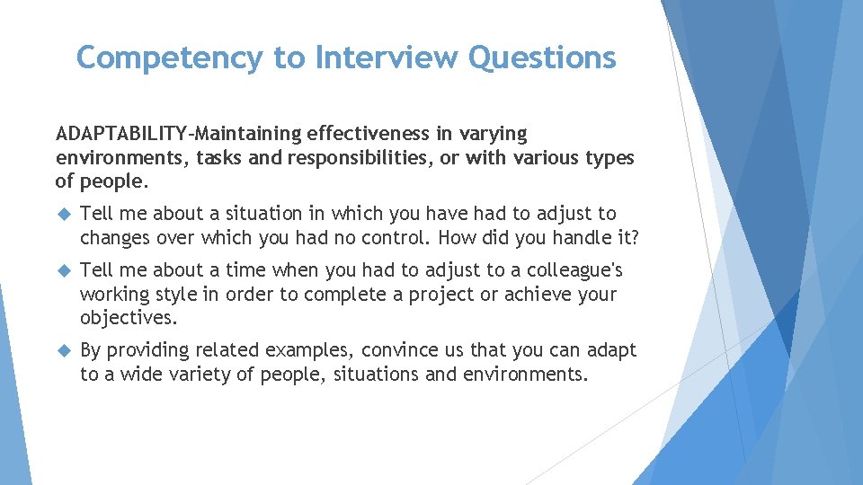 Competency to Interview Questions ADAPTABILITY-Maintaining effectiveness in varying environments, tasks and responsibilities, or with