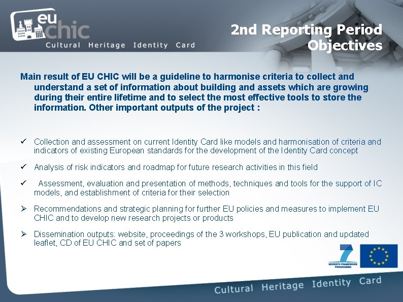 2 nd Reporting Period Objectives Main result of EU CHIC will be a guideline