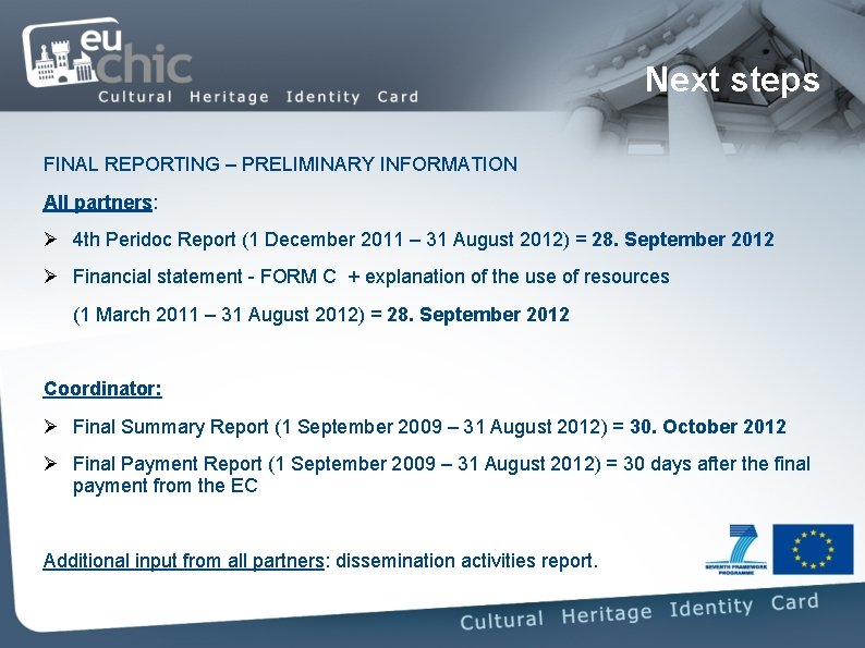 Next steps FINAL REPORTING – PRELIMINARY INFORMATION All partners: 4 th Peridoc Report (1