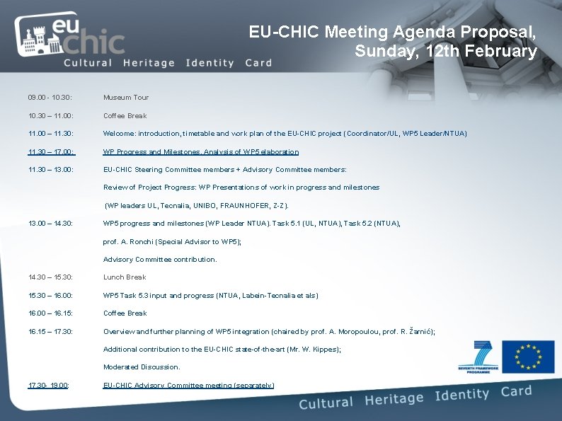 EU-CHIC Meeting Agenda Proposal, Sunday, 12 th February 09. 00 - 10. 30: Museum