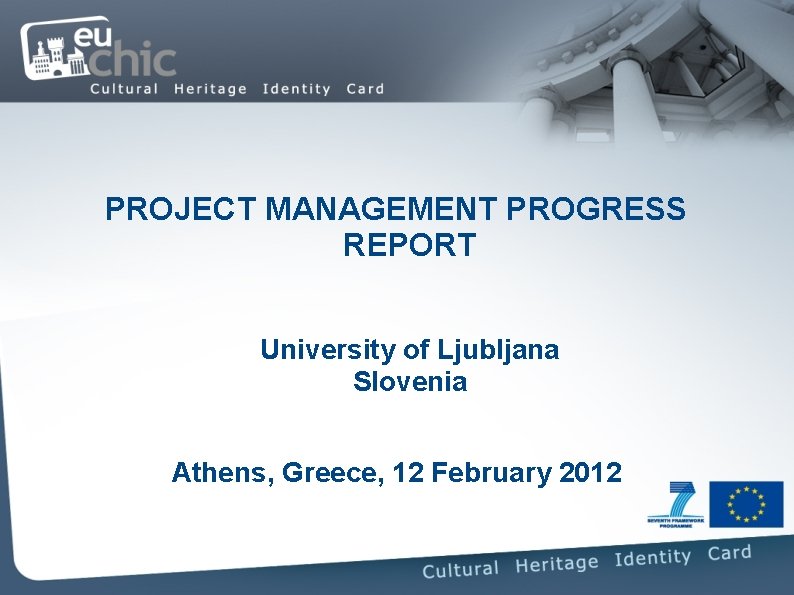 PROJECT MANAGEMENT PROGRESS REPORT University of Ljubljana Slovenia Athens, Greece, 12 February 2012 