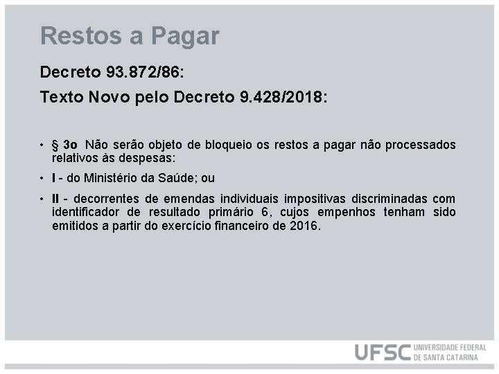 Restos a Pagar Decreto 93. 872/86: Texto Novo pelo Decreto 9. 428/2018: • §