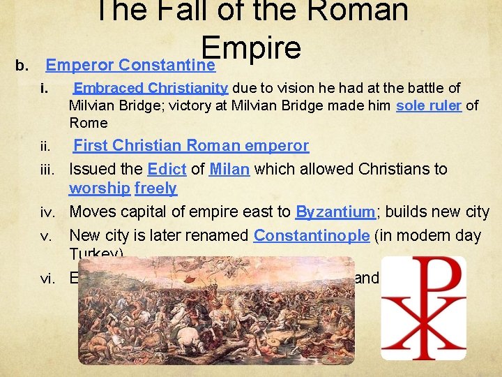 b. The Fall of the Roman Empire Emperor Constantine i. Embraced Christianity due to