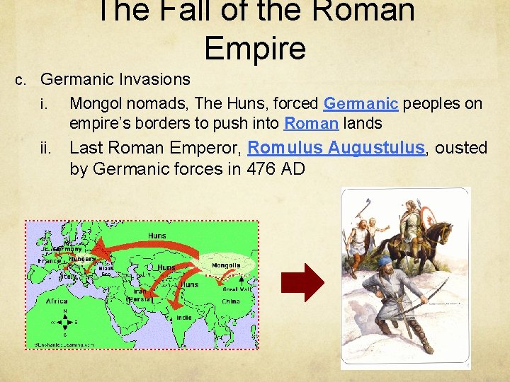 The Fall of the Roman Empire c. Germanic Invasions i. Mongol nomads, The Huns,