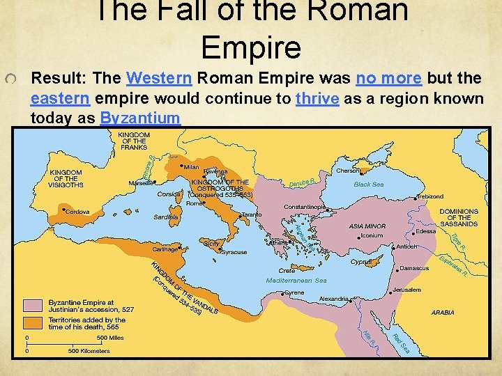 The Fall of the Roman Empire Result: The Western Roman Empire was no more