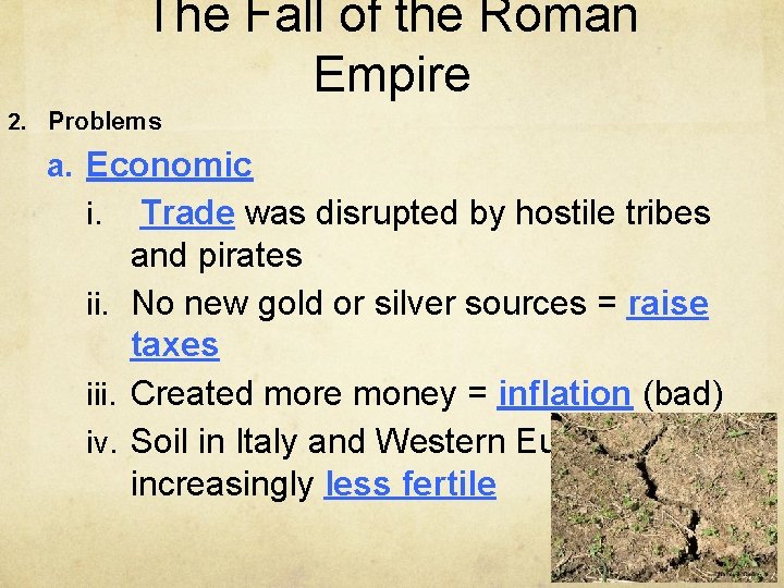 The Fall of the Roman Empire 2. Problems a. Economic Trade was disrupted by