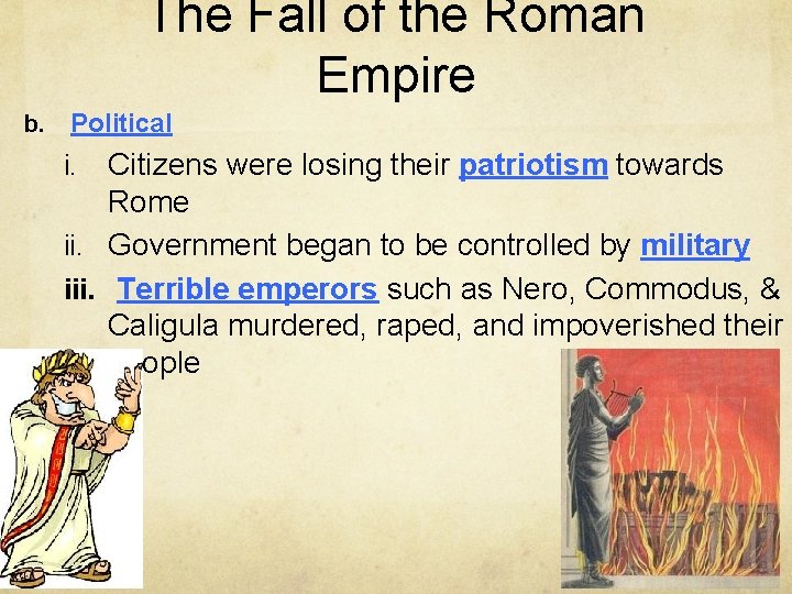 The Fall of the Roman Empire b. Political Citizens were losing their patriotism towards