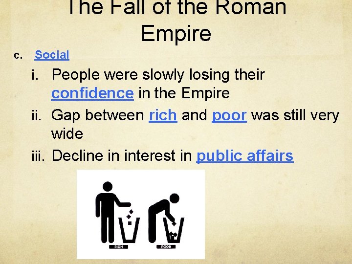 The Fall of the Roman Empire c. Social i. People were slowly losing their