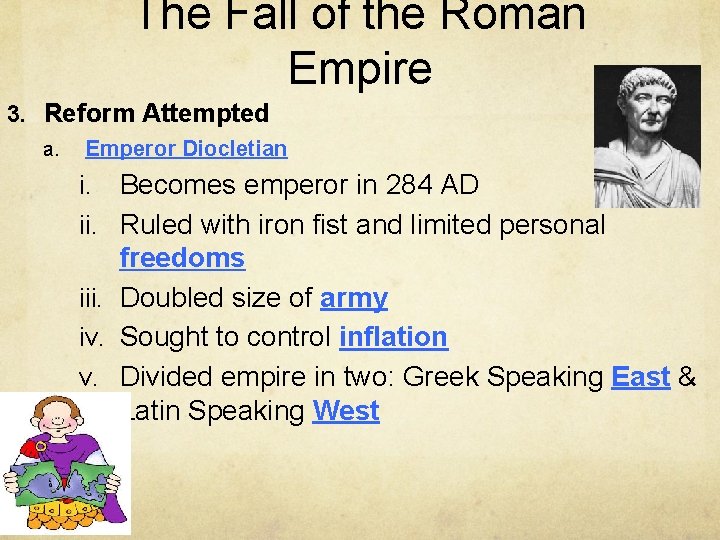 The Fall of the Roman Empire 3. Reform Attempted a. Emperor Diocletian i. iii.