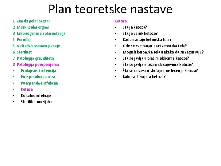 Plan teoretske nastave 1. Ženski polni organi 2. Muški polni organi 3. Embriogeneza i