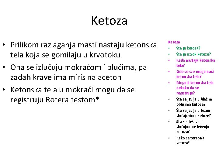 Ketoza • Prilikom razlaganja masti nastaju ketonska tela koja se gomilaju u krvotoku •