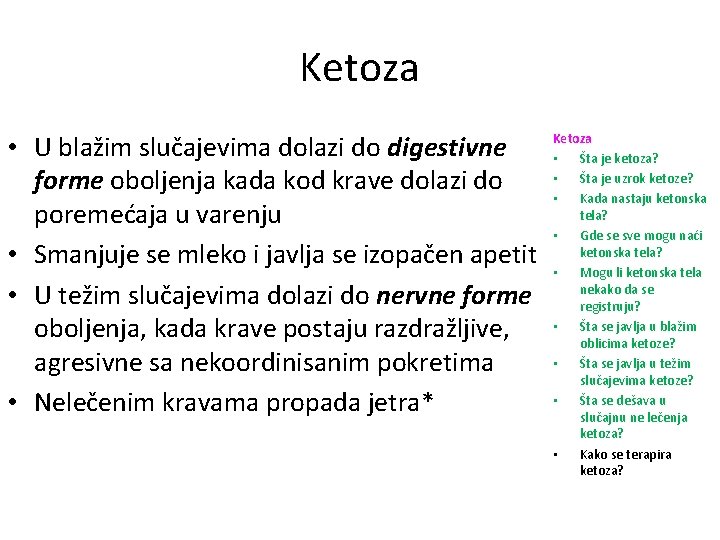 Ketoza • U blažim slučajevima dolazi do digestivne forme oboljenja kada kod krave dolazi