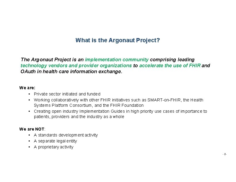 What is the Argonaut Project? The Argonaut Project is an implementation community comprising leading