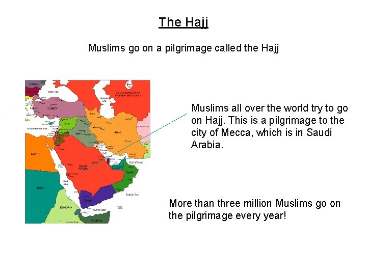 The Hajj Muslims go on a pilgrimage called the Hajj Muslims all over the