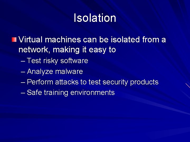 Isolation Virtual machines can be isolated from a network, making it easy to – Isolation Virtual machines can be isolated from a network, making it easy to –
