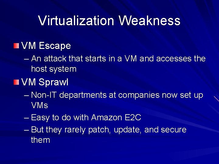 Virtualization Weakness VM Escape – An attack that starts in a VM and accesses Virtualization Weakness VM Escape – An attack that starts in a VM and accesses