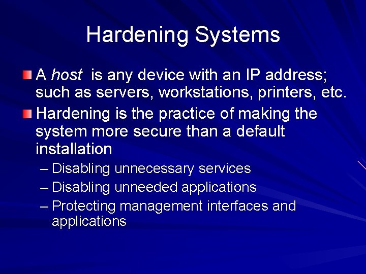 Hardening Systems A host is any device with an IP address; such as servers, Hardening Systems A host is any device with an IP address; such as servers,