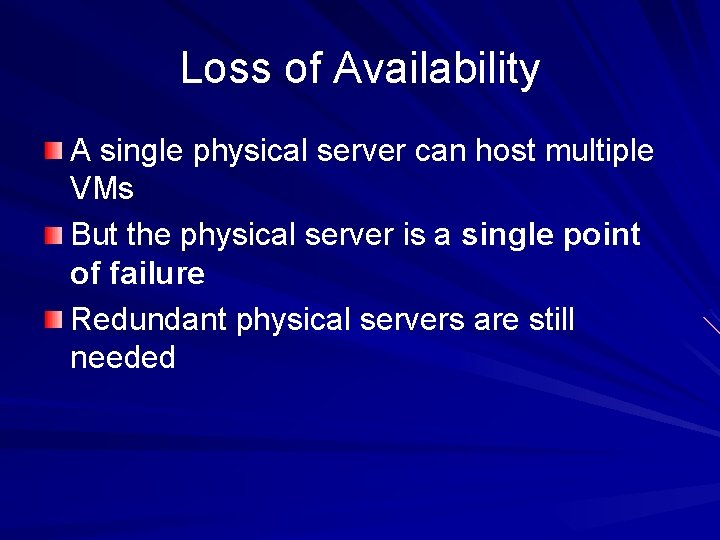 Loss of Availability A single physical server can host multiple VMs But the physical Loss of Availability A single physical server can host multiple VMs But the physical