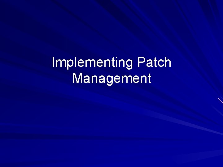 Implementing Patch Management Implementing Patch Management