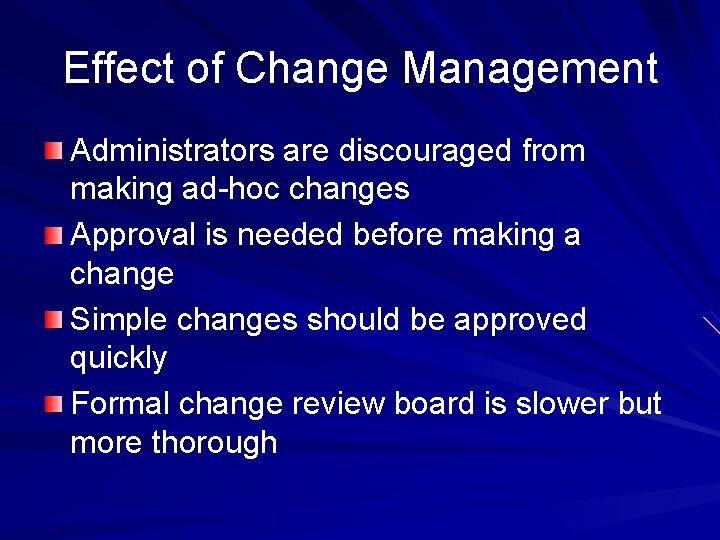 Effect of Change Management Administrators are discouraged from making ad-hoc changes Approval is needed Effect of Change Management Administrators are discouraged from making ad-hoc changes Approval is needed