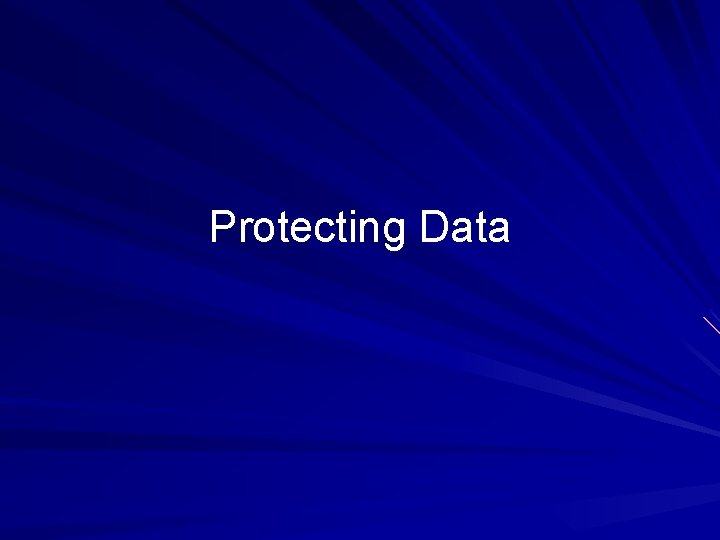 Protecting Data Protecting Data