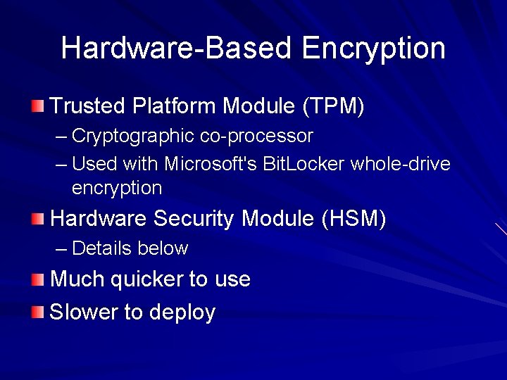 Hardware-Based Encryption Trusted Platform Module (TPM) – Cryptographic co-processor – Used with Microsoft's Bit. Hardware-Based Encryption Trusted Platform Module (TPM) – Cryptographic co-processor – Used with Microsoft's Bit.