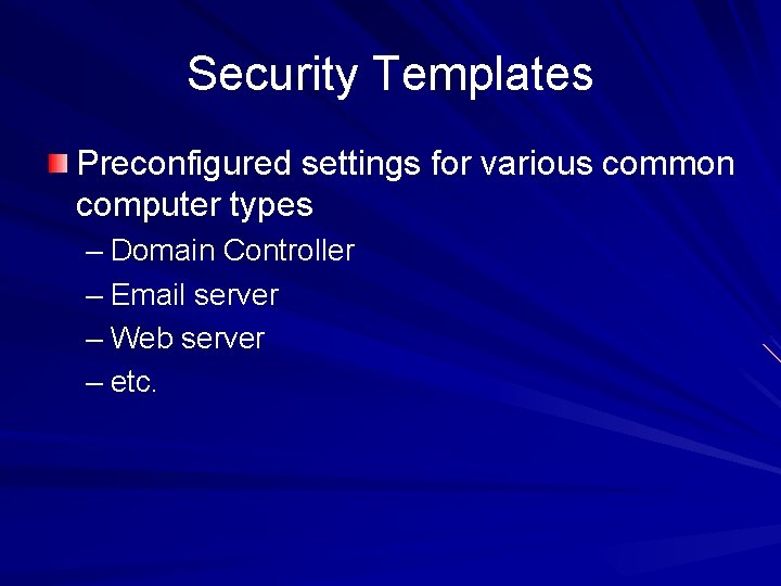 Security Templates Preconfigured settings for various common computer types – Domain Controller – Email Security Templates Preconfigured settings for various common computer types – Domain Controller – Email
