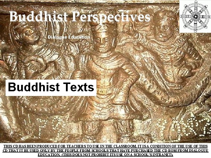 Buddhist Perspectives Dialogue Education Buddhist Texts THIS CD HAS BEEN PRODUCED FOR TEACHERS TO