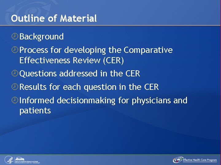 Outline of Material Background Process for developing the Comparative Effectiveness Review (CER) Questions addressed