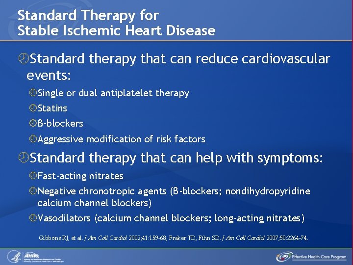 Standard Therapy for Stable Ischemic Heart Disease Standard therapy that can reduce cardiovascular events: