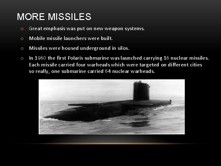 MORE MISSILES o Great emphasis was put on new weapon systems. o Mobile missile MORE MISSILES o Great emphasis was put on new weapon systems. o Mobile missile
