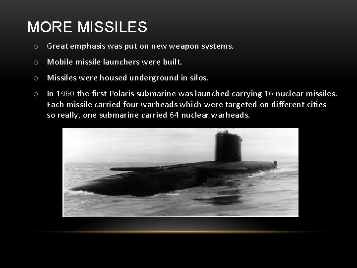 MORE MISSILES o Great emphasis was put on new weapon systems. o Mobile missile