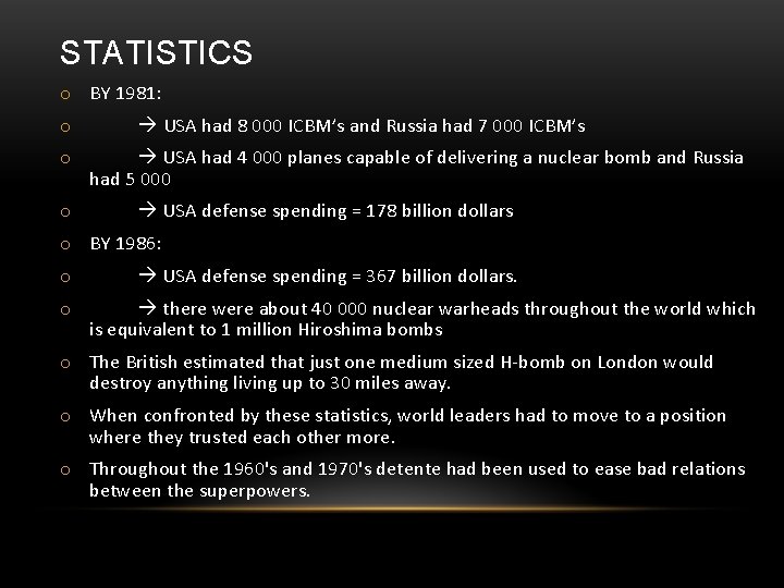 STATISTICS o BY 1981: o o o USA had 8 000 ICBM’s and Russia