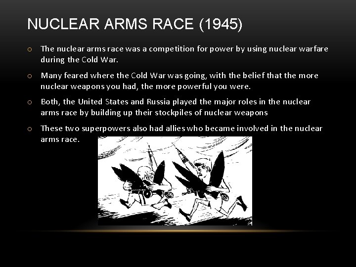 NUCLEAR ARMS RACE (1945) o The nuclear arms race was a competition for power