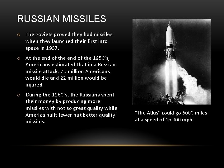 RUSSIAN MISSILES o The Soviets proved they had missiles when they launched their first RUSSIAN MISSILES o The Soviets proved they had missiles when they launched their first