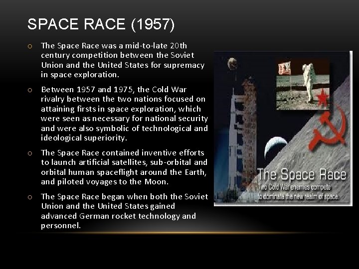 SPACE RACE (1957) o The Space Race was a mid-to-late 20 th century competition