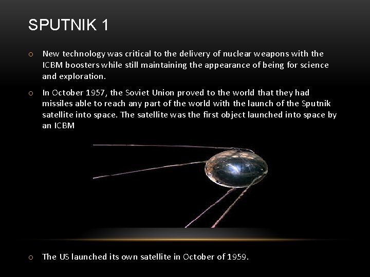 SPUTNIK 1 o New technology was critical to the delivery of nuclear weapons with SPUTNIK 1 o New technology was critical to the delivery of nuclear weapons with