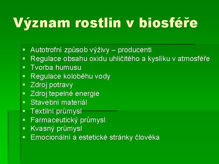 Význam rostlin v biosféře § § § Autotrofní způsob výživy – producenti Regulace obsahu