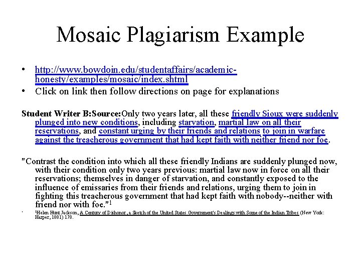 Mosaic Plagiarism Example • http: //www. bowdoin. edu/studentaffairs/academichonesty/examples/mosaic/index. shtml • Click on link then