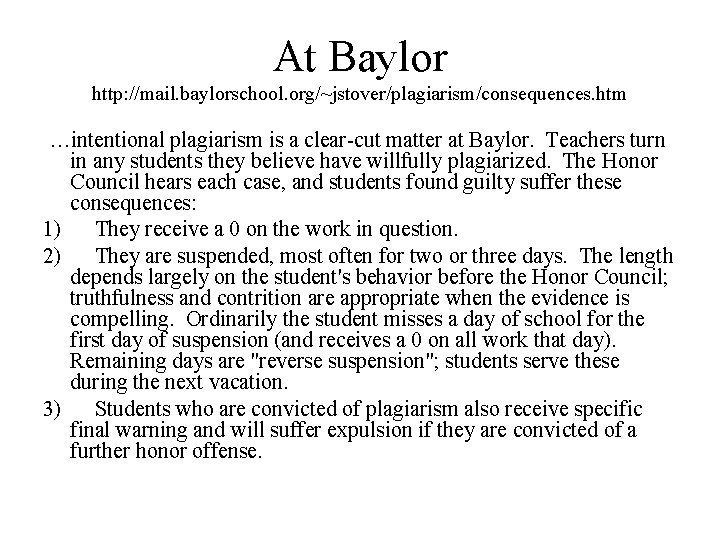 At Baylor http: //mail. baylorschool. org/~jstover/plagiarism/consequences. htm …intentional plagiarism is a clear-cut matter at